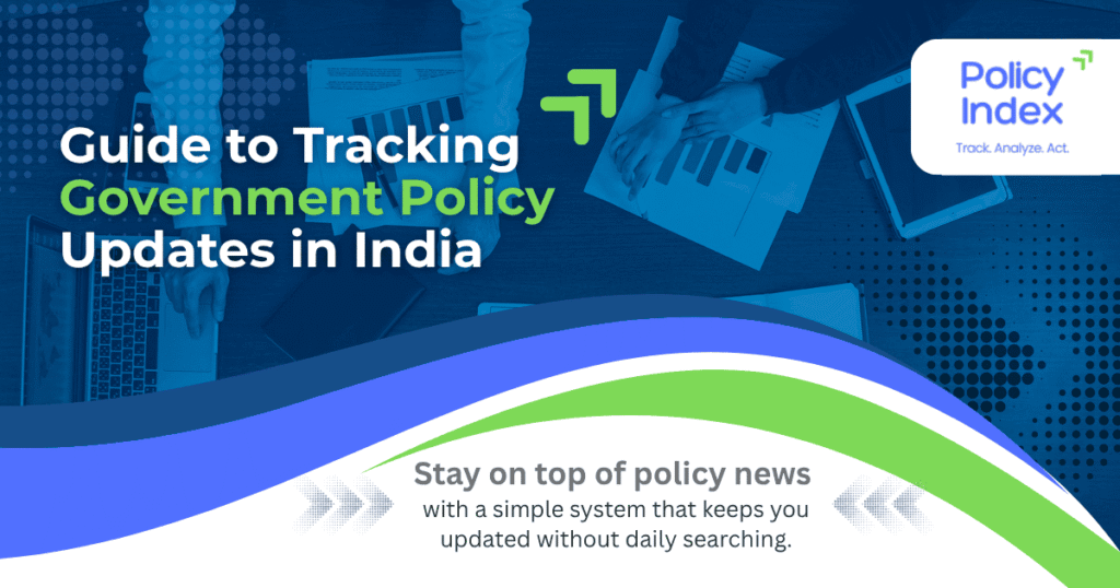 Best Guide to Tracking Government Policy Updates in India